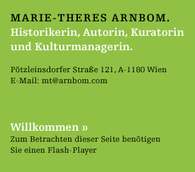 Marie-Theres Arnbom, Historikerin, Autorin, Kuratorin. Pötzleinsdorfer Straße 121, A-1180 Wien.